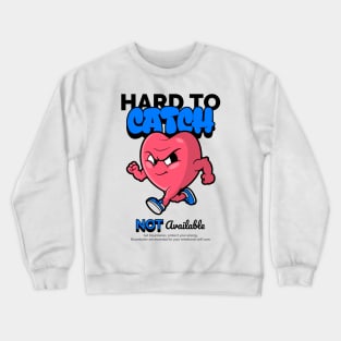 Hard to catch, not available Crewneck Sweatshirt